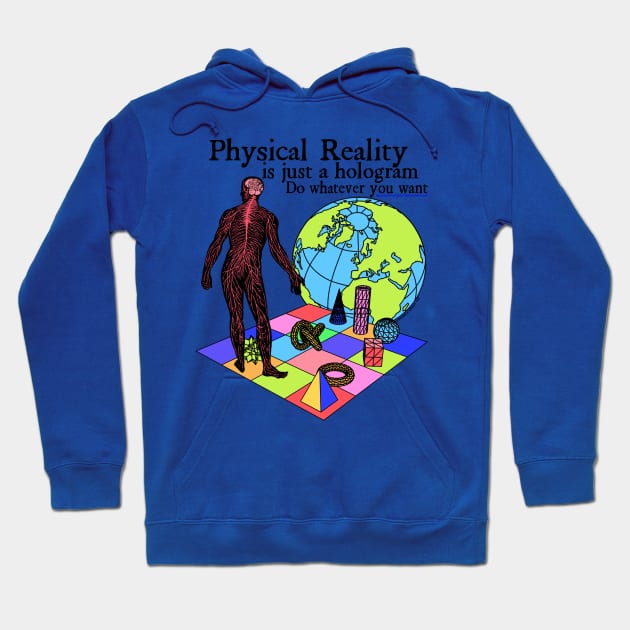 Physical Reality Is Just A Hologram Do Whatever You Want Retro 90's Physics Design Hoodie by brandonwrightmusic